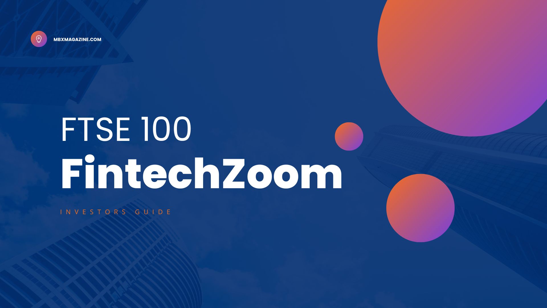 All The Basics Of The FTSE 100 FintechZoom Investors Guide